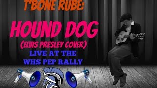 Elvis - Hound Dog (cover) ~ Live (Pep Rally Performance)
