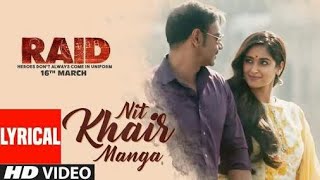 Nit Khair manga son|| Raid|| artists || Rahat fateh Ali Khan || 2018||