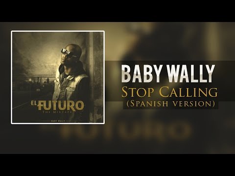Baby Wally - Stop Calling (Spanish Version)  @babywally507