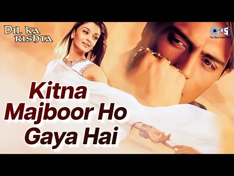 Kitna Majboor Ho Gaya Hai | Dil Ka Rishta | Arjun Rampal, Aishwarya Rai, Priyanshu | Kumar Sanu
