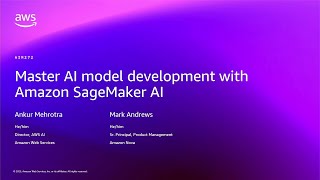 AWS re:Invent 2025 - Master AI model development with Amazon SageMaker AI (AIM272)