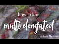 How to Knit using the Multi-Elongated Stitch for Knitting Art Yarn