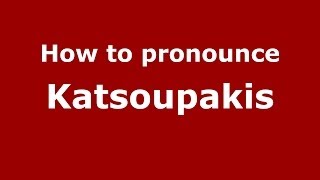 How to pronounce Katsoupakis