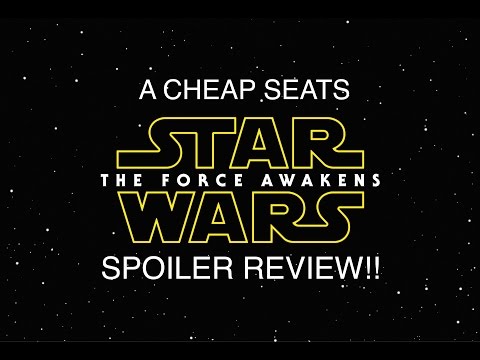 Cheap Seats SPOILER Review: Star Wars The Force Awakens