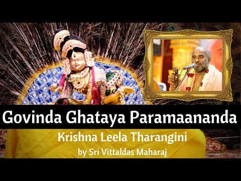 Govinda Ghataya Paramaananda | Krishna Leela Tharangini by Sri Vittaldas Maharaj