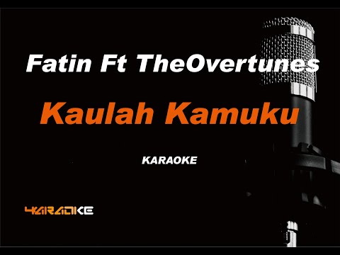 Fatin Ft. TheOvertunes - Kaulah Kamuku (Karaoke Version)