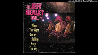 The Jeff Healey Band - When The Night Comes Falling From The Sky