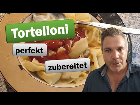 Tortelloni perfekt zubereitet !