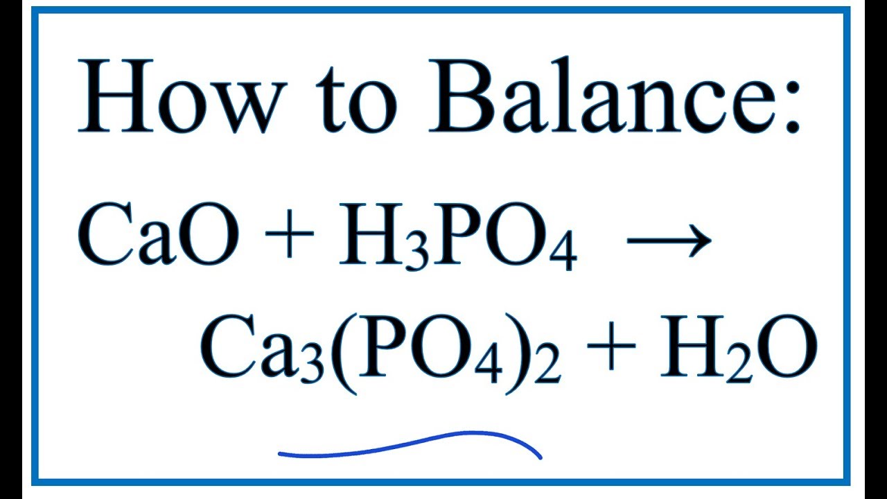 Watch How to Balance CaO + H3PO4 = Ca3(PO4)2 + H2O (Calcium oxide + Phosphoric acid) Now How to Balance CaO + H3PO4 = Ca3(PO4)2 + H2O (Calcium oxide + Phosphoric acid)