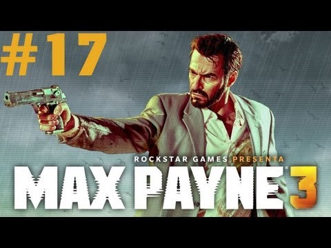 Max Payne 3 - Walkthrough - Part 17 - DRAMATIC DEATH