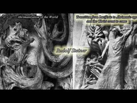 Transition from Luciferic to Ahrimanic Age and the Christ event to come By Rudolf Steiner