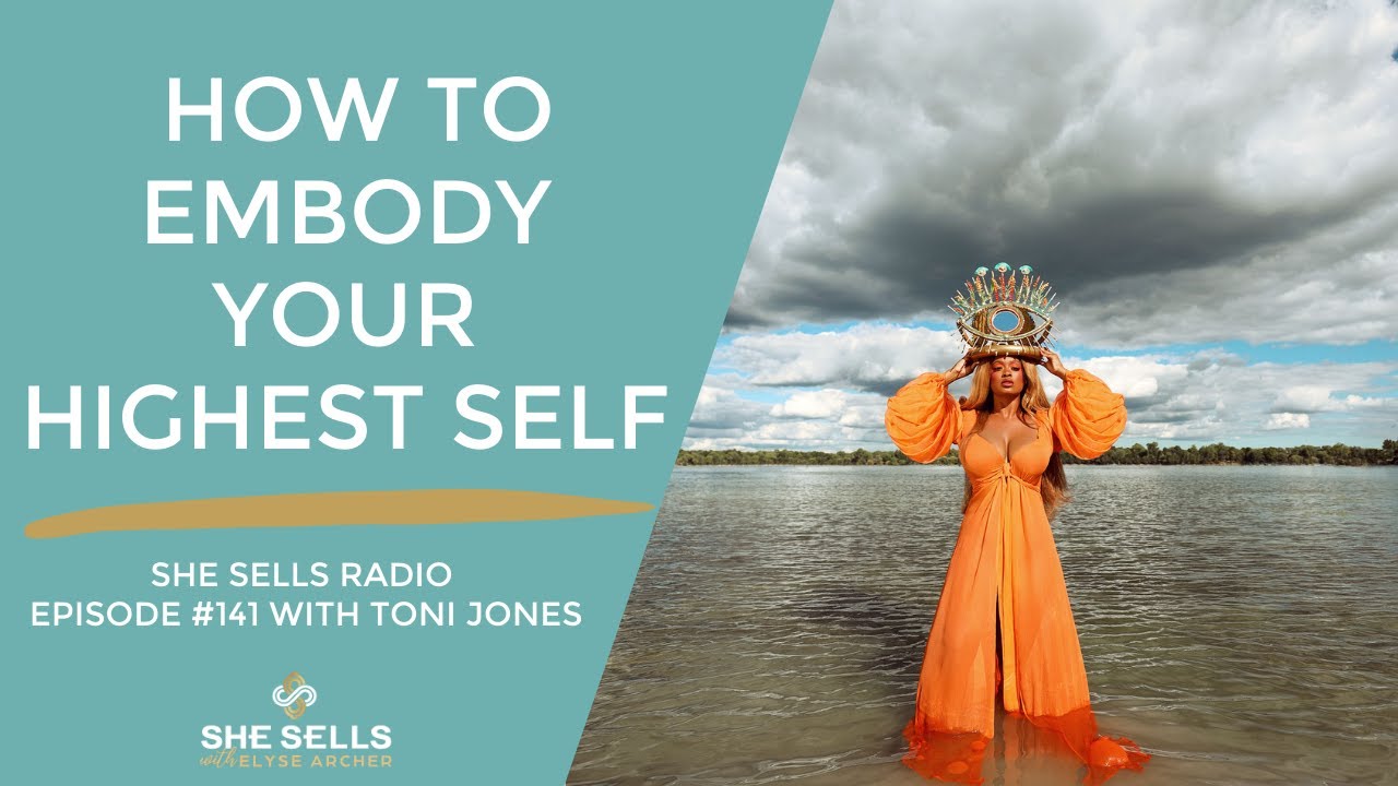 How to Embody Your Highest Self with Toni Jones - YouTube