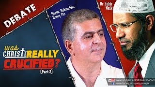 Debate: Dr Zakir Naik v/s Pastor Ruknuddin Pio: Was Christ(pbuh) Really Crucified? Part-2