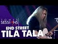 Tower Sessions Live - End Street - Tila Tala