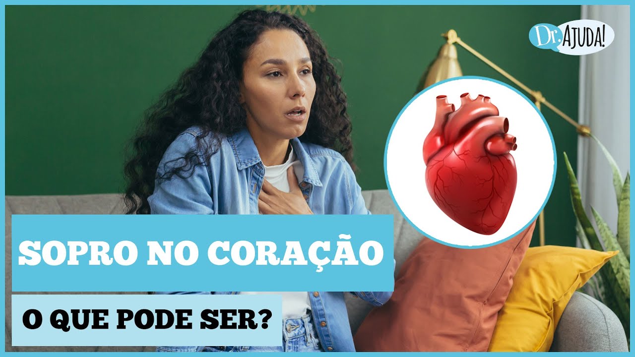 SOPRO NO CORAÇÃO: O QUE É, SINTOMAS, CAUSAS, DIAGNÓSTICO E O QUE FAZER?