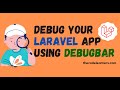 How To Debug Your Laravel Application Using Laravel Debugbar