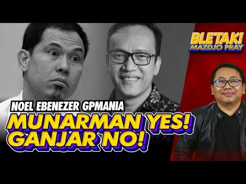 Mazdjo Pray: NOEL GP MANIA KAPOK DUKUNG GANJAR ⁉️ (Bletak #319)