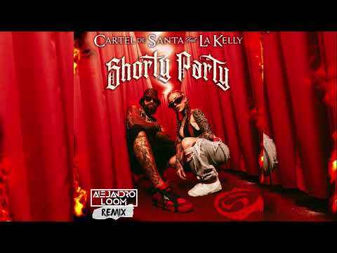Cartel De Santa, La Kelly - Shorty Party (Alejandro Loom Remix) [124BMP] *SLAP HOUSE*