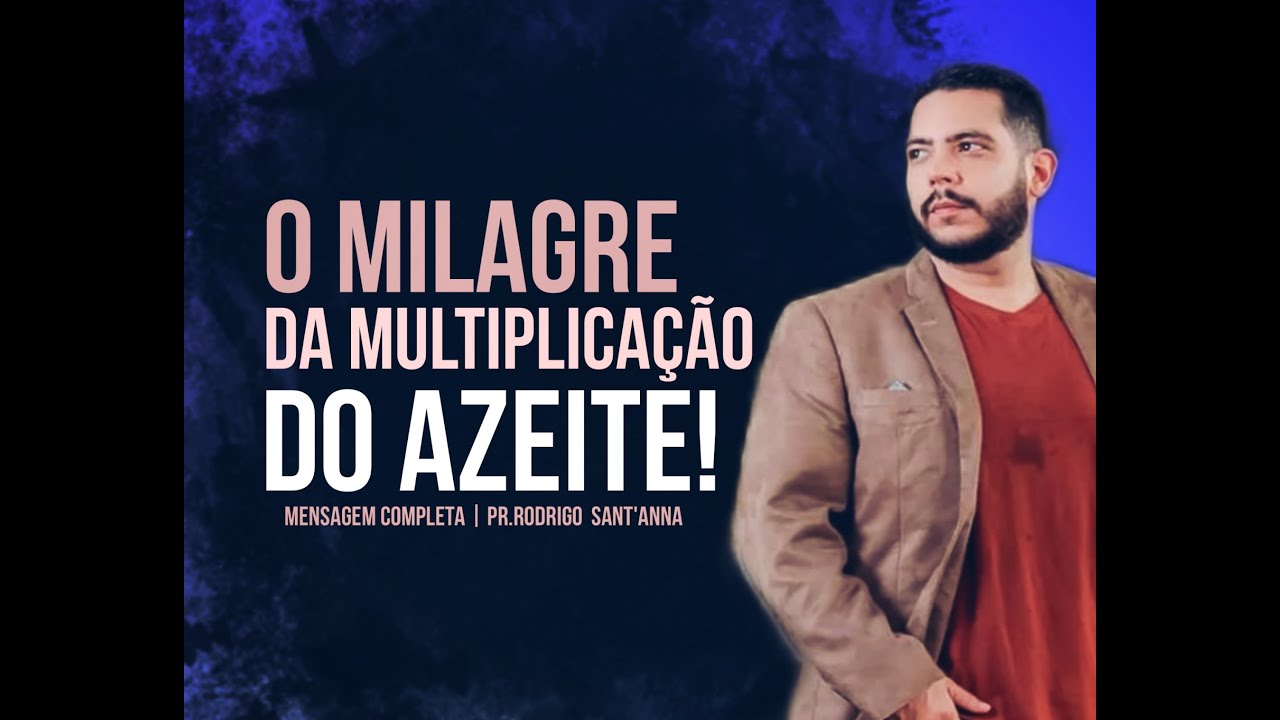 O MILAGRE DA MULTIPLICAÇÃO DE AZEITE  | MENSAGEM COMPLETA  | PR RODRIGO SANT'ANNA