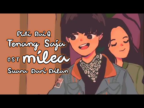 Tenang Saja OST Milea : Suara Dari Dilan - (versi dinyanyikan Ayah Pidi Baiq)