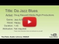 Da Jazz Blues Doug Maxwell Media Right Productions Jazz Blues Happy YouTube Audio Library