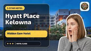 Hyatt Place Kelowna - Hidden Gem Hotel | Kelowna (BC), Canada🛏️