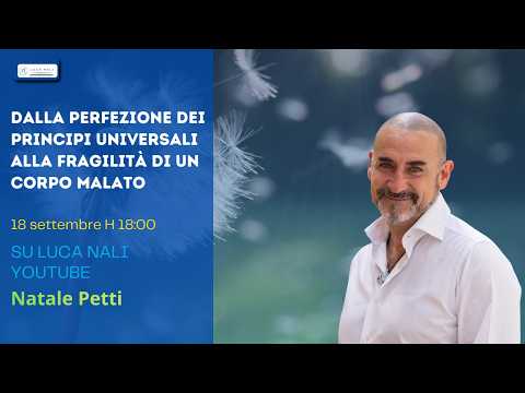 Dalla perfezione dei principi universali alla fragilità di un corpo malato – Natale Petti