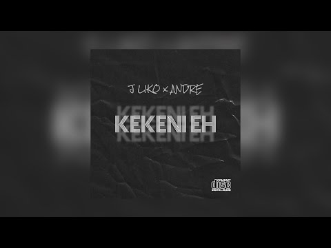 J-Liko ft Andre - Kekeni Eh (Official Audio)