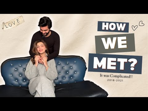 HOW WE MET | OUR LOVE STORY