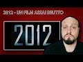 2012 - IL FILM ASSAI BRUTTO 