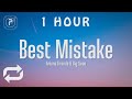 [1 HOUR 🕐 ] Ariana Grande - Best Mistake (Lyrics) ft Big Sean