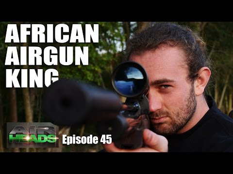African Airgun King – AirHeads, episode 45 African Airgun King – AirHeads, episode 45