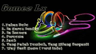 Download lagu Gomez Lx | Kumpulan Spesial Indo Remix mp3
