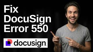 How To Fix DocuSign Error 550 (2026 Easy Guide)