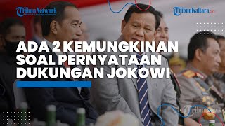 Ini Kata Pengamat soal Pernyataan Jokowi Dukung Prabowo: 2 Kemungkinan Pilpres 2024 atau Pertahanan