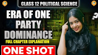Era Of One Party Dominance | One Shot | Full Chapter Explanation | Class 12 | Anushya Ma'am