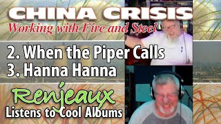 31.2+3 Renjeaux Listens to When The Piper Calls+HannaHanna, frm China Crisis-Working With Fire+Steel