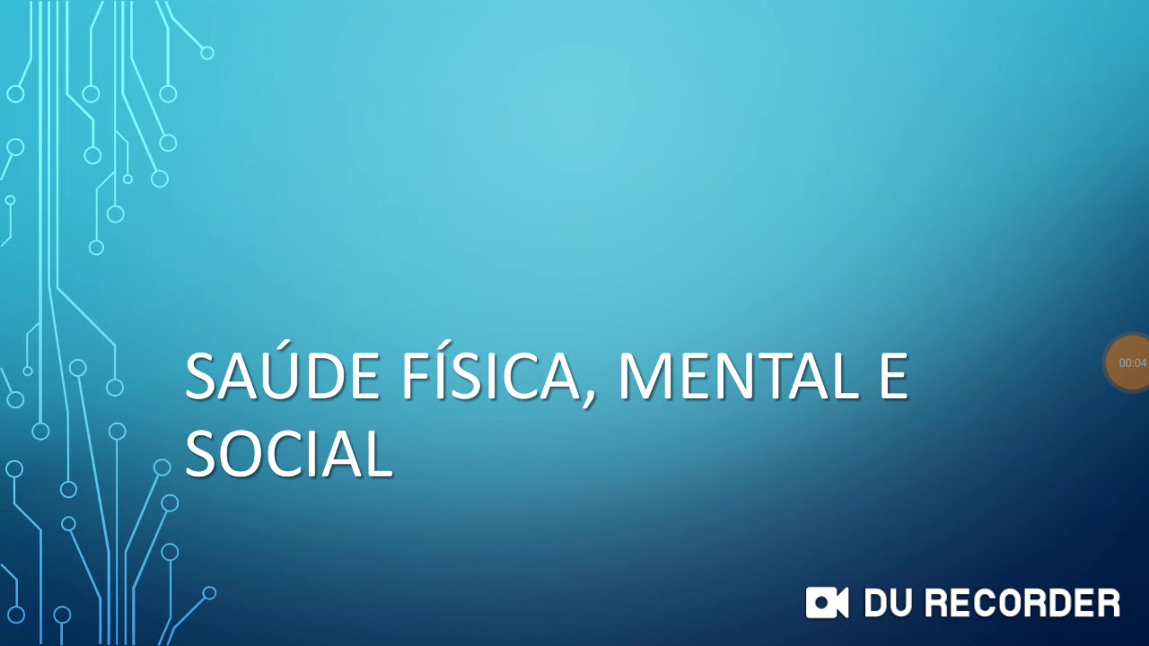 Saúde física, mental e social.