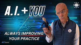 A.I. And You - Always Improving Your Practice