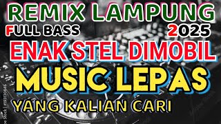Download lagu REMIX LAMPUNG TERBARU 2025 MUSIC LEPAS ENAK STEL DIMOBIL - INOT MUSIC  mp3