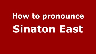 How to pronounce Sinaton East