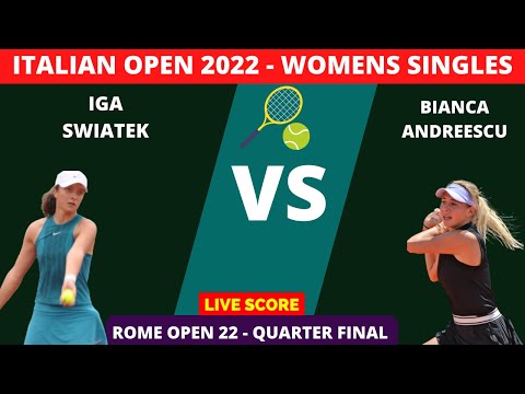 IGA SWIATEK VS Bianca Andreescu  | 2022 Italian Open | Quarter Final | Live Score