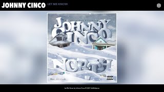 Johnny Cinco - Let Me Know (Audio)