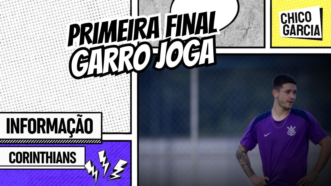 CORINTHIANS: GARRO CONFIRMADO, OS TEMORES DO JOGO E COMO O TIMÃO PODE SURPREENDER
