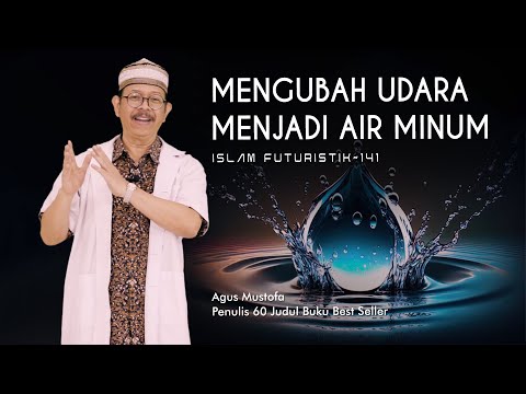 Islam Futuristik eps. 141 - MENGUBAH UDARA MENJADI AIR MINUM