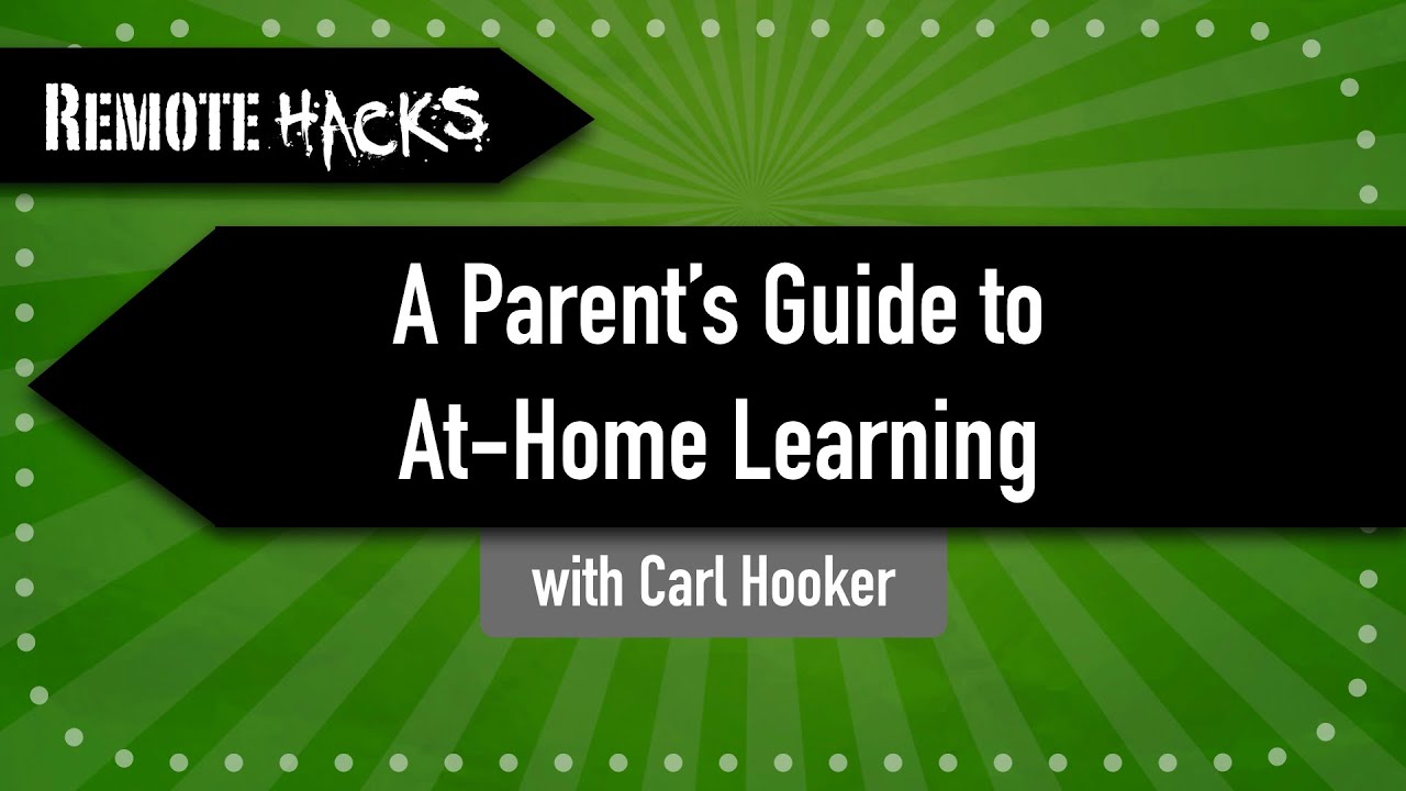 [Remote Hacks] with Carl Hooker - A Parent's Guide to At-Home Learning - YouTube