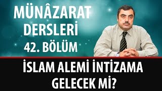 Mustafa KARAMAN - Münâzarat Dersleri - İslam Alemi İntizama Gelecek mi?