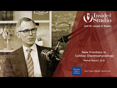 Mehdi Razavi, M.D. and the New frontiers in Cardiac Electrophysiology