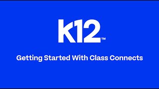 Getting Started With Class Connects | K12