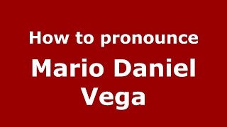 How to pronounce Mario Daniel Vega